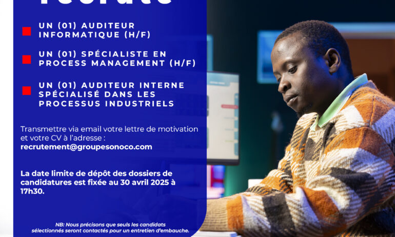 Un (01) AuditeurInformatique (H/F); Un (01) Spécialiste en Process Management (h/f); Un (01) Auditeur Interne Spécialisé dans les Processus Industriels